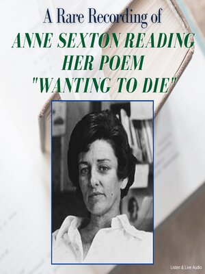 cover image of A Rare Recording of Anne Sexton Reading Her Poem "Wanting to Die"